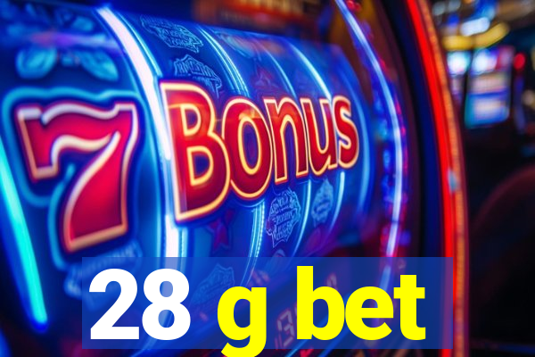 28 g bet